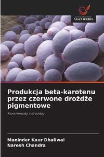 Produkcja beta-karotenu przez czerwone drozdze pigmentowe