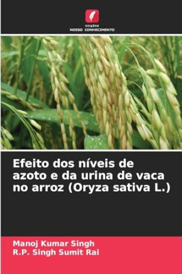 Efeito dos níveis de azoto e da urina de vaca no arroz (Oryza sativa L.) – Manoj Kumar Singh, kirjan kansikuva