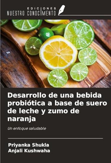 Desarrollo de una bebida probiótica a base de suero de leche y zumo de naranja