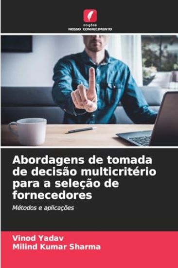 Abordagens de tomada de decisão multicritério para a seleção de fornecedores