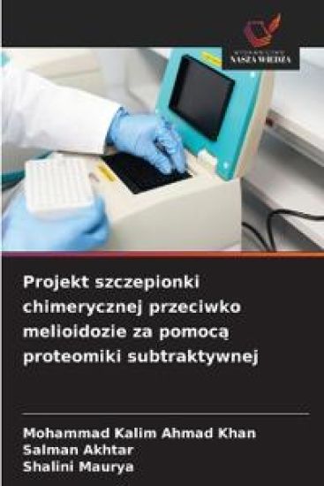 Projekt szczepionki chimerycznej przeciwko melioidozie za pomoca proteomiki subtraktywnej