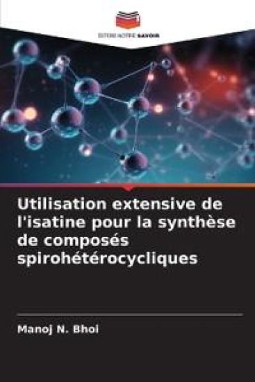 Utilisation extensive de l'isatine pour la synthèse de composés spirohétérocycliques