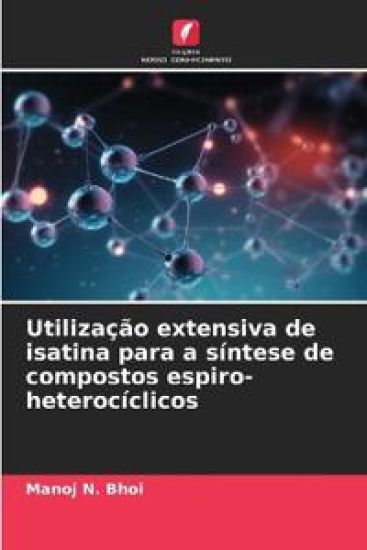 Utilização extensiva de isatina para a síntese de compostos espiro-heterocíclicos