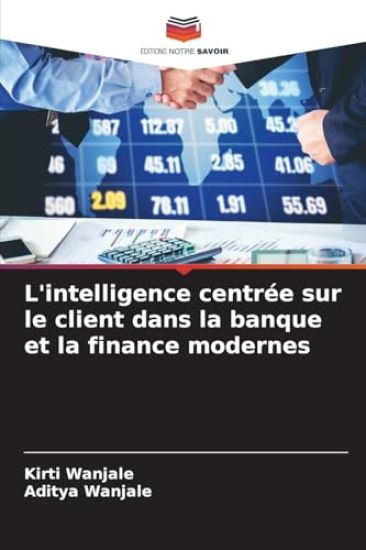 L'intelligence centrée sur le client dans la banque et la finance modernes