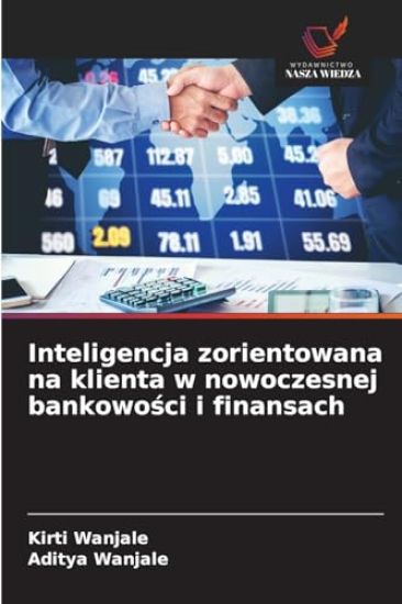Inteligencja zorientowana na klienta w nowoczesnej bankowosci i finansach