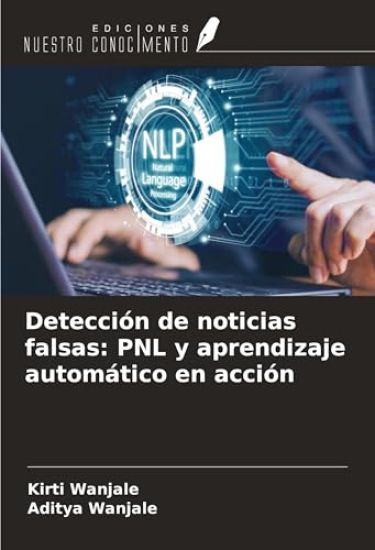 Detección de noticias falsas: PNL y aprendizaje automático en acción