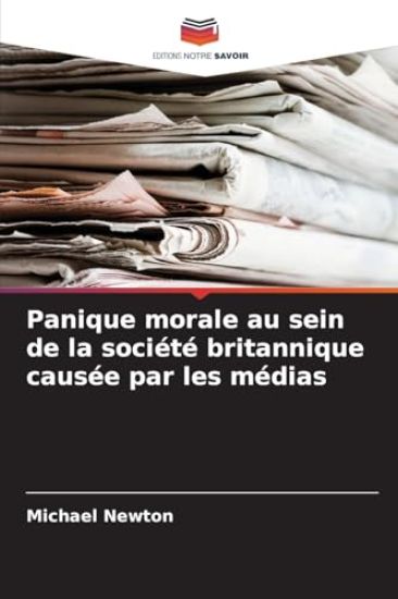 Panique morale au sein de la société britannique causée par les médias