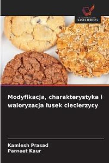 Modyfikacja, charakterystyka i waloryzacja lusek ciecierzycy