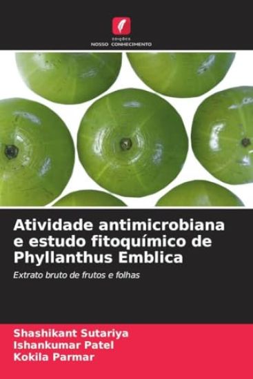 Atividade antimicrobiana e estudo fitoquímico de Phyllanthus Emblica