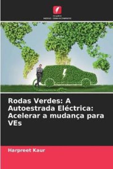Rodas Verdes: A Autoestrada Eléctrica: Acelerar a mudança para VEs