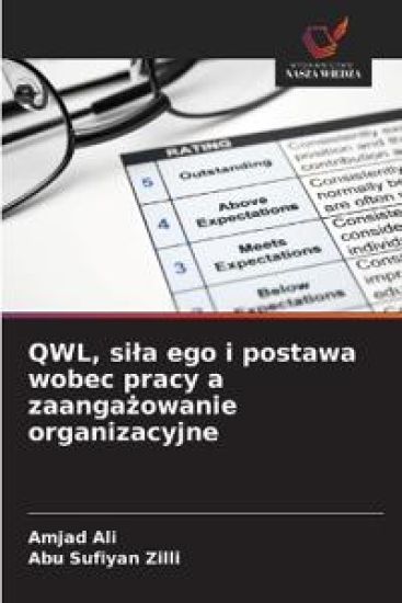 QWL, si¿a ego i postawa wobec pracy a zaanga¿owanie organizacyjne