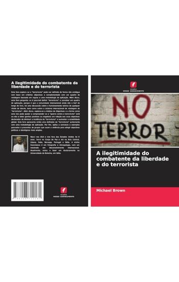 A ilegitimidade do combatente da liberdade e do terrorista