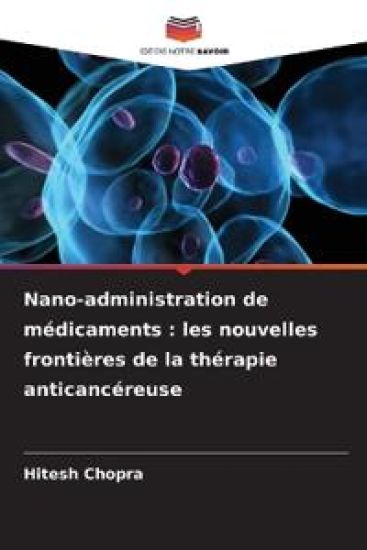 Nano-administration de médicaments : les nouvelles frontières de la thérapie anticancéreuse