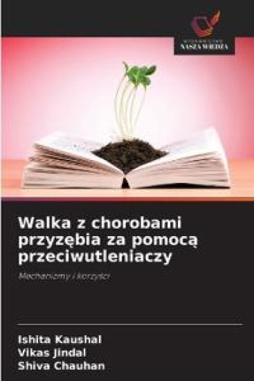Walka z chorobami przyz¿bia za pomoc¿ przeciwutleniaczy – Ishita Kaushal, kirjan kansikuva