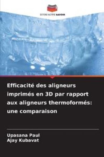 Efficacité des aligneurs imprimés en 3D par rapport aux aligneurs thermoformés: une comparaison