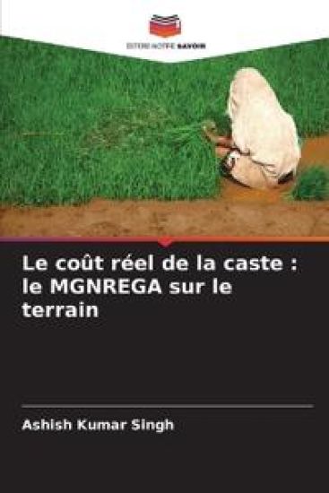 Le coût réel de la caste : le MGNREGA sur le terrain – Ashish Kumar Singh, kirjan kansikuva