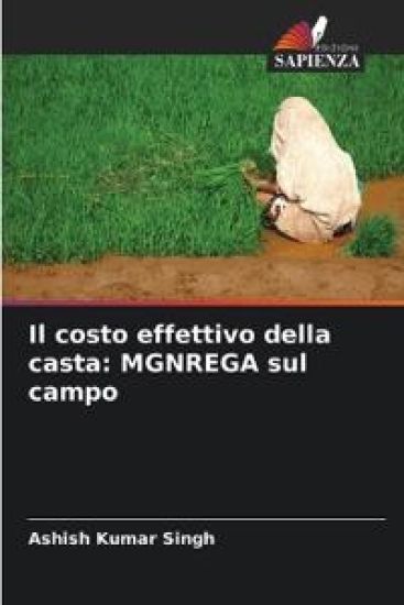 Il costo effettivo della casta: MGNREGA sul campo – Ashish Kumar Singh, kirjan kansikuva