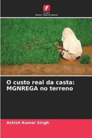 O custo real da casta: MGNREGA no terreno – Ashish Kumar Singh, kirjan kansikuva