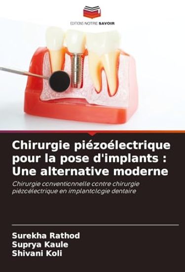 Chirurgie piézoélectrique pour la pose d'implants : Une alternative moderne