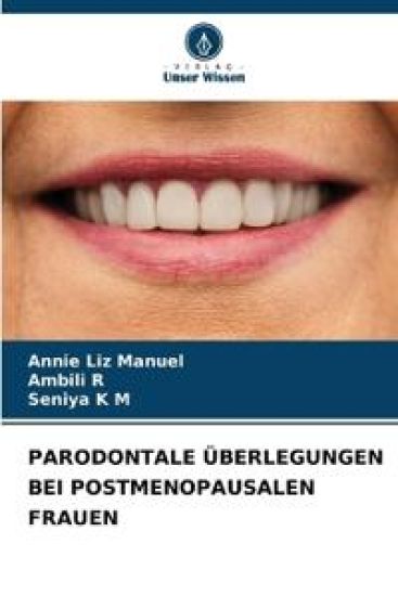 PARODONTALE ÜBERLEGUNGEN BEI POSTMENOPAUSALEN FRAUEN