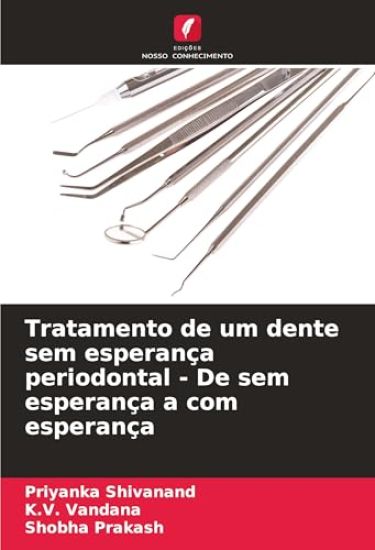 Tratamento de um dente sem esperança periodontal - De sem esperança a com esperança