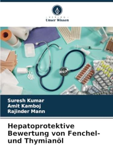 Hepatoprotektive Bewertung von Fenchel- und Thymianöl – Suresh Kumar, kirjan kansikuva