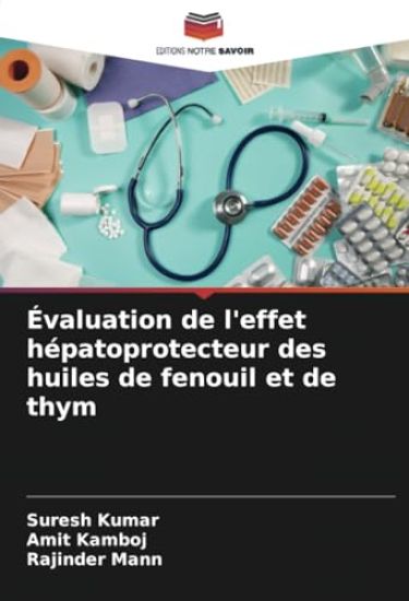 Évaluation de l'effet hépatoprotecteur des huiles de fenouil et de thym – Suresh Kumar, kirjan kansikuva