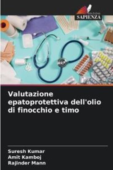 Valutazione epatoprotettiva dell'olio di finocchio e timo – Suresh Kumar, kirjan kansikuva