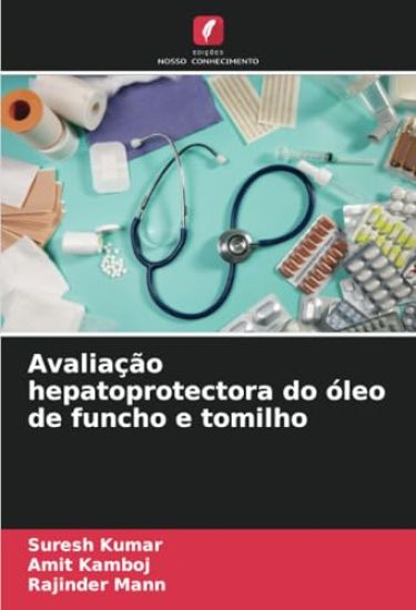 Avaliação hepatoprotectora do óleo de funcho e tomilho – Suresh Kumar, kirjan kansikuva