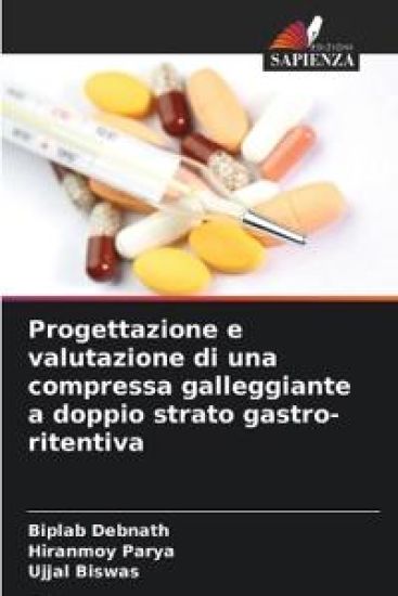 Progettazione e valutazione di una compressa galleggiante a doppio strato gastro-ritentiva