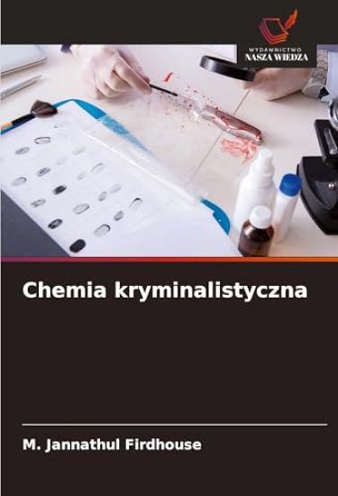 Chemia kryminalistyczna – M. Jannathul Firdhouse, kirjan kansikuva