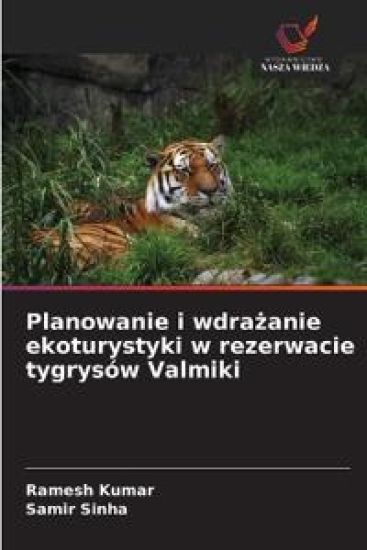 Planowanie i wdrazanie ekoturystyki w rezerwacie tygrysów Valmiki