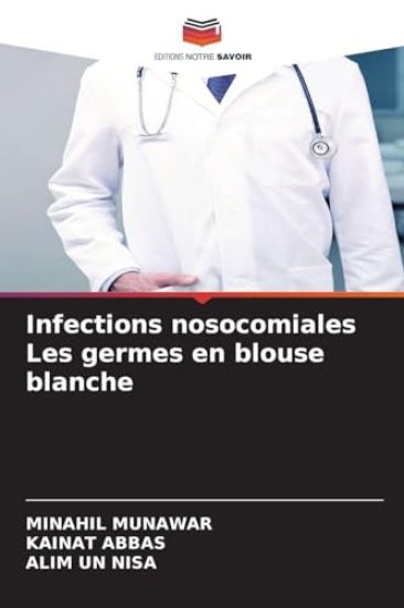 Infections nosocomiales Les germes en blouse blanche