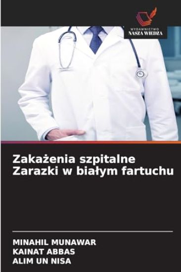 Zakazenia szpitalne Zarazki w bialym fartuchu