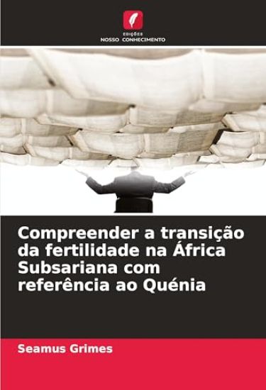 Compreender a transição da fertilidade na África Subsariana com referência ao Quénia