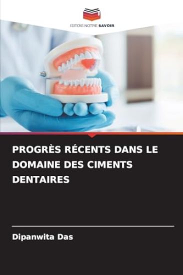 Progrès Récents Dans Le Domaine Des Ciments Dentaires