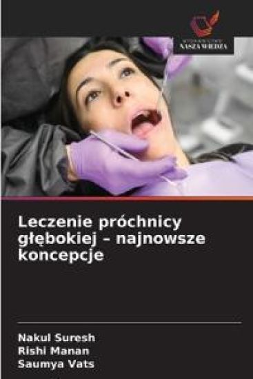 Leczenie próchnicy glebokiej - najnowsze koncepcje