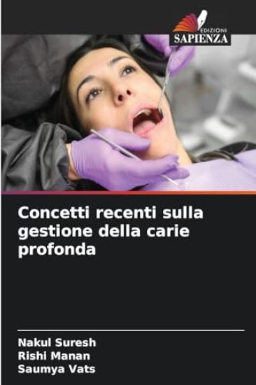 Concetti recenti sulla gestione della carie profonda – Nakul Suresh, kirjan kansikuva