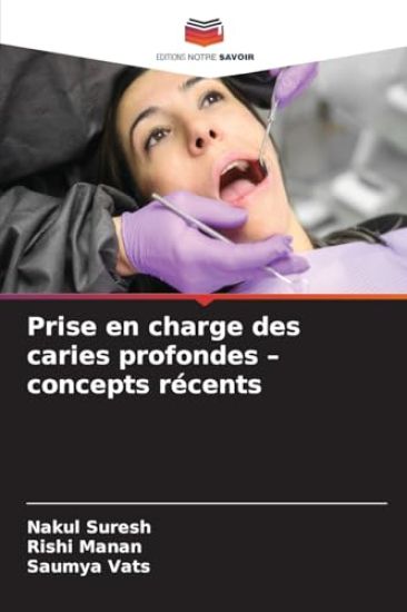 Prise en charge des caries profondes - concepts récents – Nakul Suresh, kirjan kansikuva