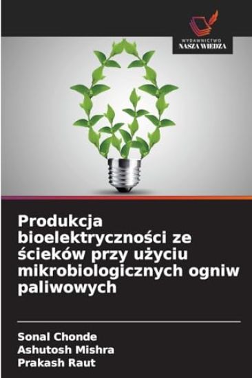 Produkcja bioelektryczności ze ścieków przy użyciu mikrobiologicznych ogniw paliwowych – Sonal Chonde, kirjan kansikuva