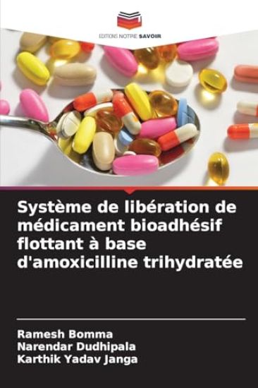 Système de libération de médicament bioadhésif flottant à base d'amoxicilline trihydratée