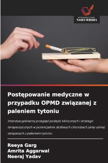Postepowanie medyczne w przypadku OPMD zwiazanej z paleniem tytoniu – Reeya Garg, kirjan kansikuva