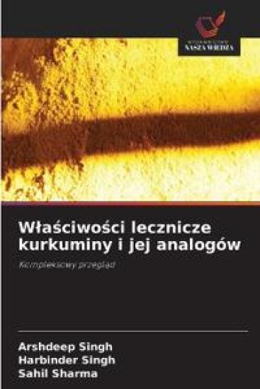 Wlasciwosci lecznicze kurkuminy i jej analogów