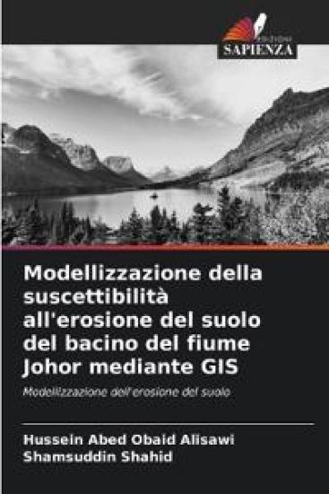 Modellizzazione della suscettibilità all'erosione del suolo del bacino del fiume Johor mediante GIS