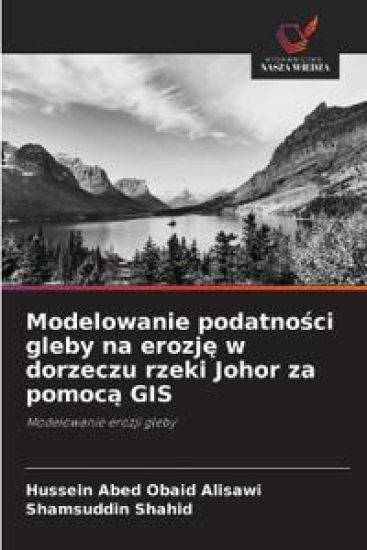 Modelowanie podatnosci gleby na erozje w dorzeczu rzeki Johor za pomoca GIS