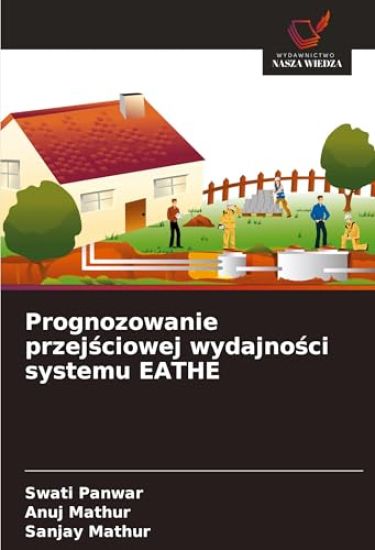 Prognozowanie przejsciowej wydajnosci systemu EATHE – Swati Panwar, kirjan kansikuva