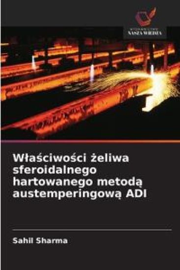Wlasciwosci zeliwa sferoidalnego hartowanego metoda austemperingowa ADI