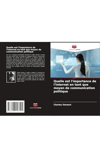 Quelle est l'importance de l'Internet en tant que moyen de communication politique