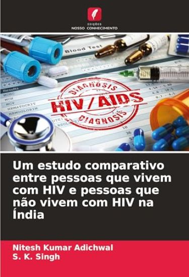 Um estudo comparativo entre pessoas que vivem com HIV e pessoas que não vivem com HIV na Índia