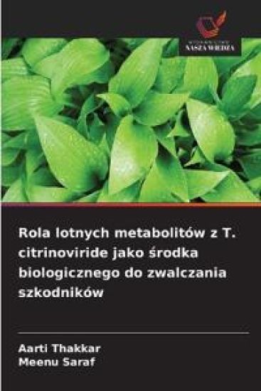 Rola lotnych metabolitów z T. citrinoviride jako srodka biologicznego do zwalczania szkodników